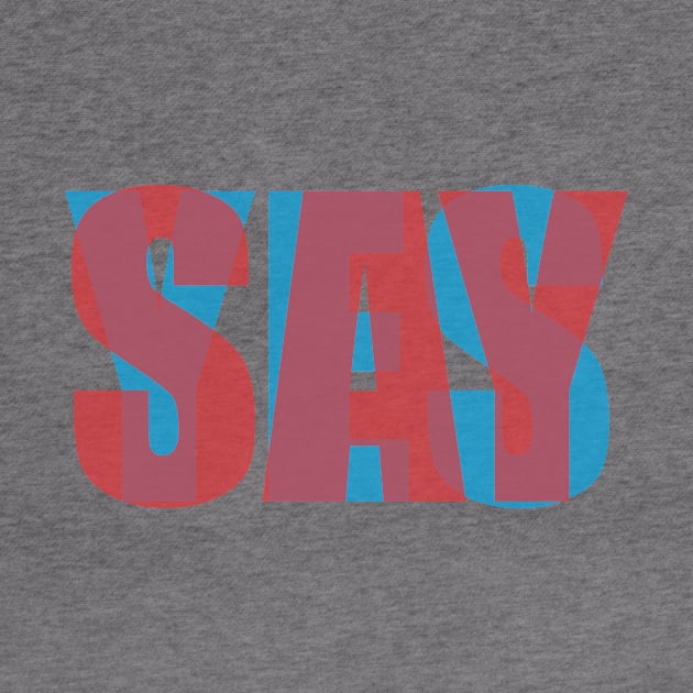 SAY YES Anaglyph by gfrsartwork